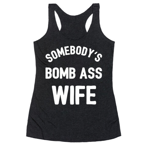 Somebody's Bomb Ass Wife Racerback Tank Top