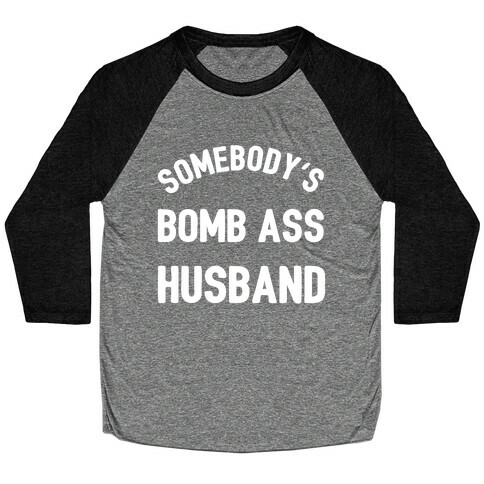 Somebody's Bomb Ass Husband Baseball Tee