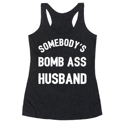 Somebody's Bomb Ass Husband Racerback Tank Top