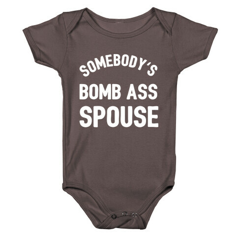 Somebody's Bomb Ass Spouse Baby One-Piece