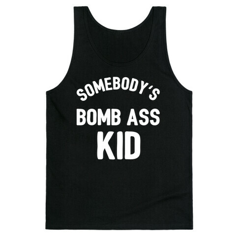 Somebody's Bomb Ass Kid Tank Top