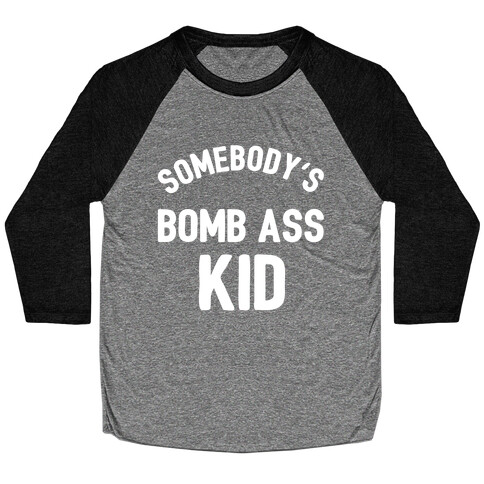 Somebody's Bomb Ass Kid Baseball Tee