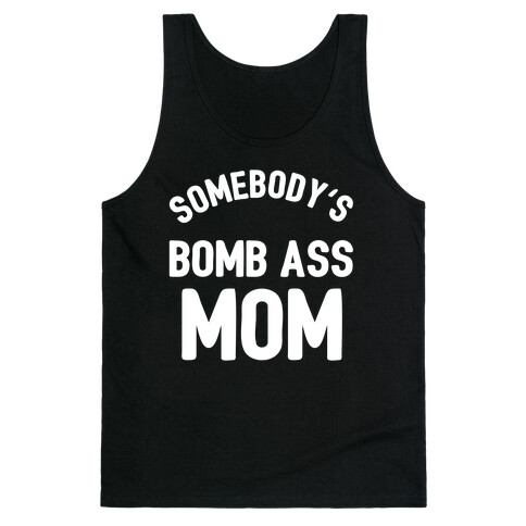 Somebody's Bomb Ass Mom Tank Top