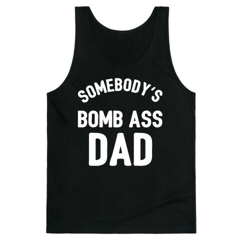 Somebody's Bomb Ass Dad Tank Top