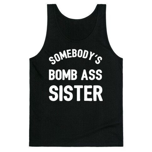 Somebody's Bomb Ass Sister Tank Top