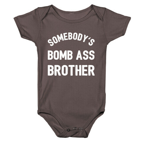 Somebody's Bomb Ass Brother Baby One-Piece