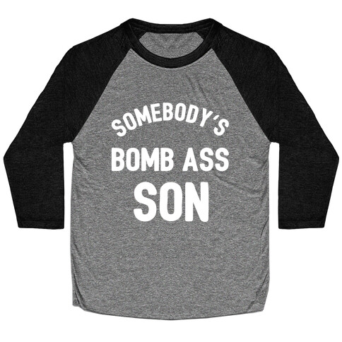 Somebody's Bomb Ass Son Baseball Tee