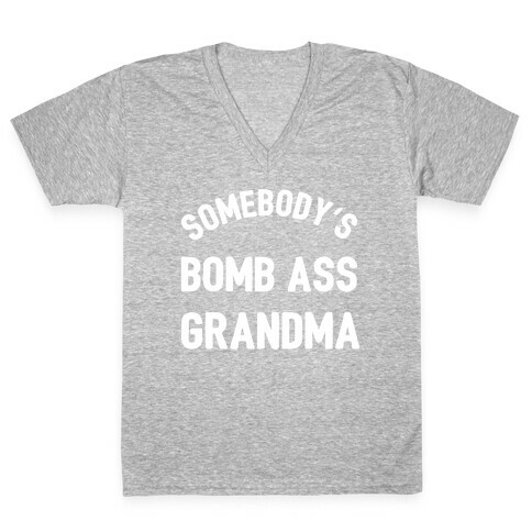 Somebody's Bomb Ass Grandma V-Neck Tee Shirt