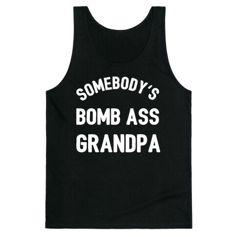 Somebody's Bomb Ass Grandpa Tank Top