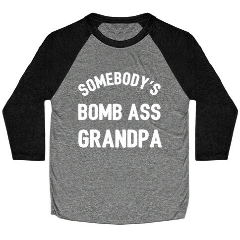 Somebody's Bomb Ass Grandpa Baseball Tee
