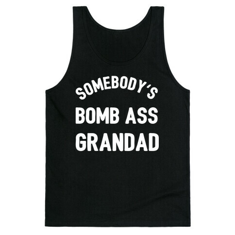 Somebody's Bomb Ass Grandad  Tank Top