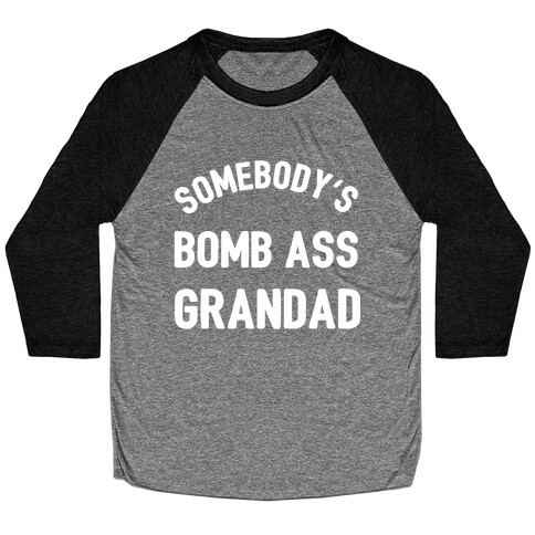 Somebody's Bomb Ass Grandad  Baseball Tee