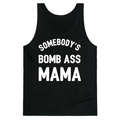 Somebody's Bomb Ass Mama Tank Top