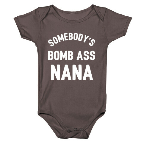 Somebody's Bomb Ass Nana Baby One-Piece