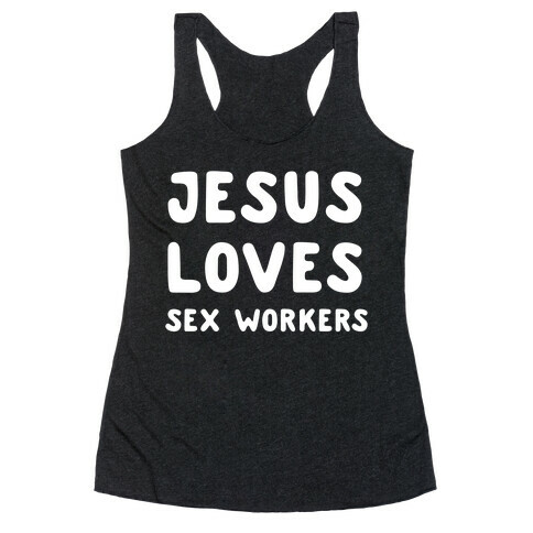 Jesus Loves Sex Workers Racerback Tank Top