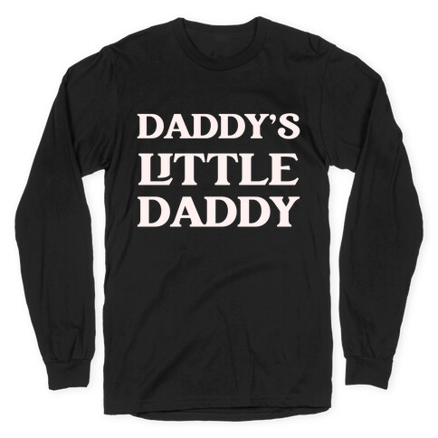 Daddy's Little Daddy Long Sleeve T-Shirt