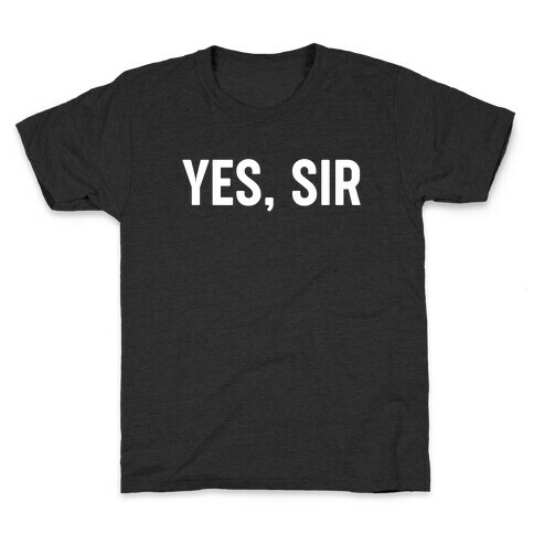 Yes, Sir Kids T-Shirt