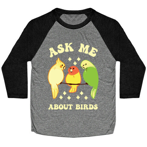 Ask Me About Birds Baseball Tee