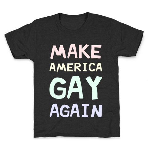 Make America Gay Again Kids T-Shirt