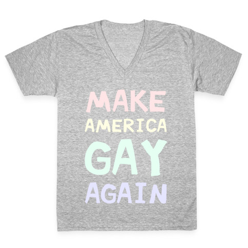 Make America Gay Again V-Neck Tee Shirt