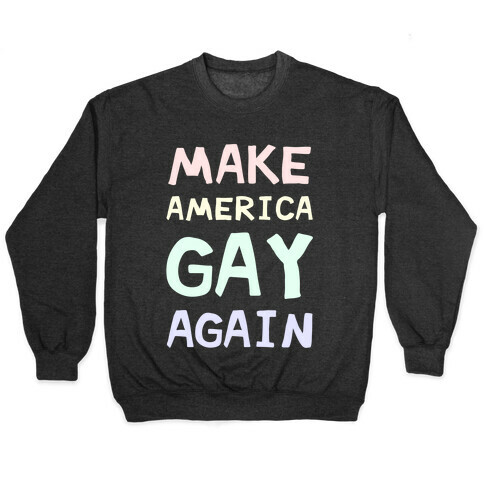 Make America Gay Again Pullover