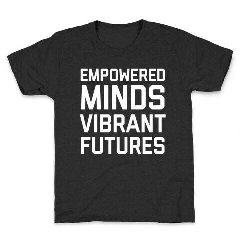 Empowered Minds, Vibrant Futures Kids T-Shirt