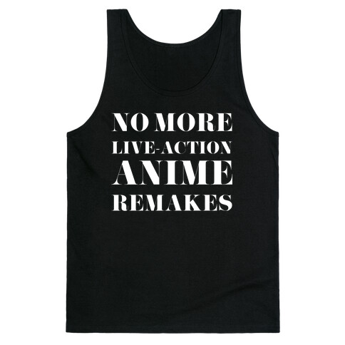 No More Live-action Anime Remakes Tank Top