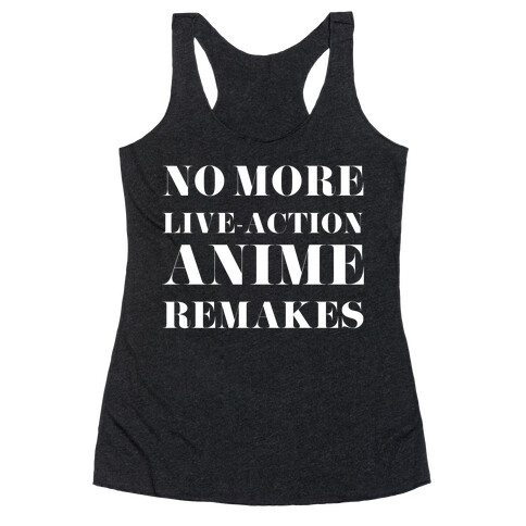 No More Live-action Anime Remakes Racerback Tank Top