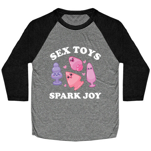 Sex Toys Spark Joy  Baseball Tee