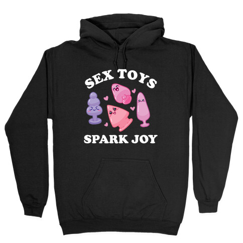 Sex Toys Spark Joy  Hooded Sweatshirt