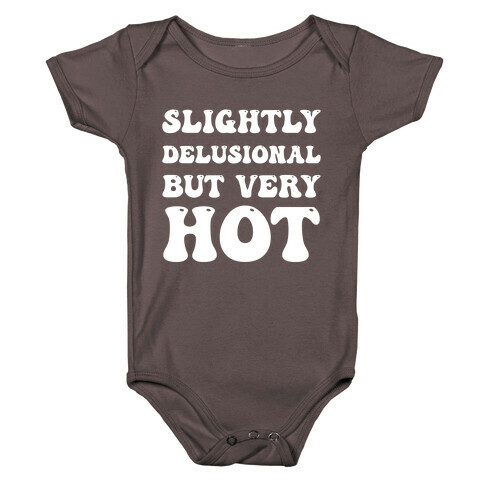 Slightly Delusional But Very Hot Baby One-Piece