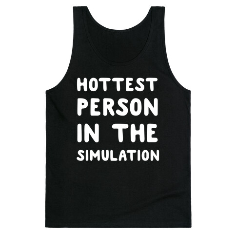 Hottest Person In The Simulation Tank Top
