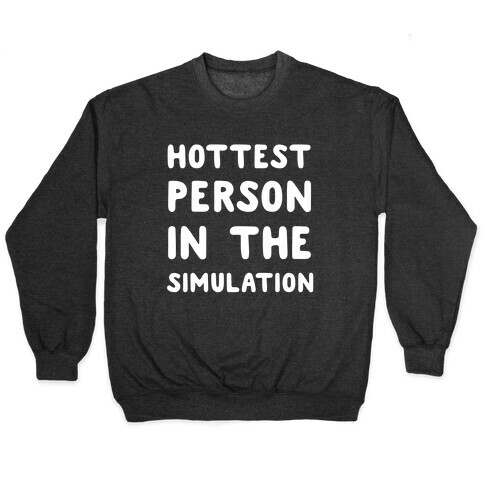 Hottest Person In The Simulation Pullover