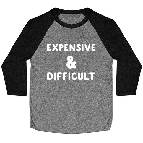 Expensive & Difficult Baseball Tee