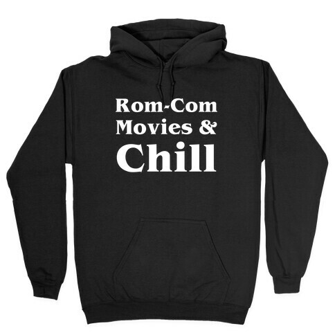 Rom-com Movies & Chill Hooded Sweatshirt