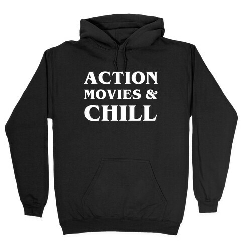 Action Movies & Chill Hooded Sweatshirt