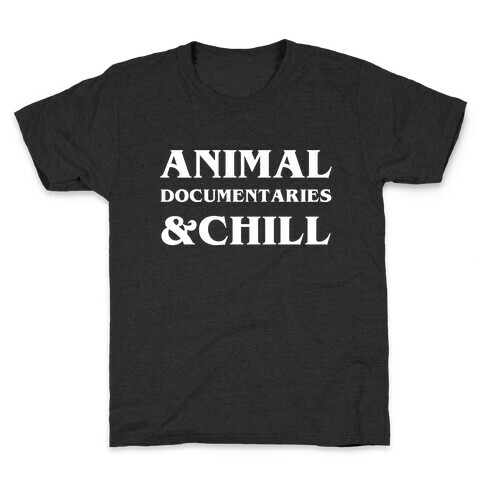 Animal Documentaries &Chill Kids T-Shirt