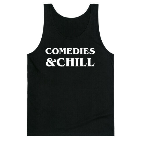 Comedies &Chill Tank Top
