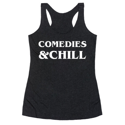 Comedies &Chill Racerback Tank Top