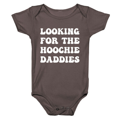 Looking For The Hoochie Daddies Baby One-Piece