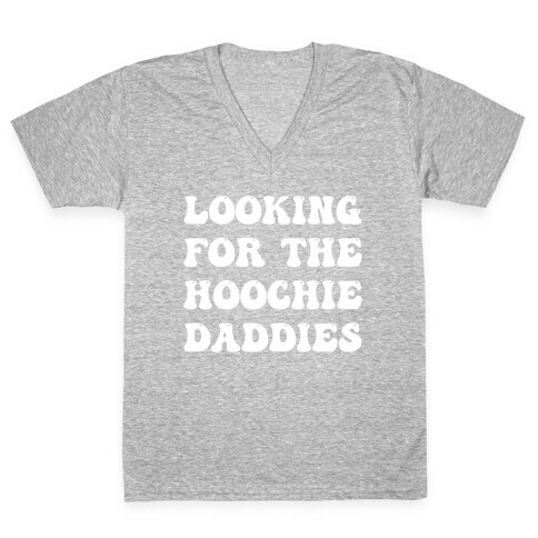Looking For The Hoochie Daddies V-Neck Tee Shirt