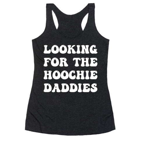 Looking For The Hoochie Daddies Racerback Tank Top