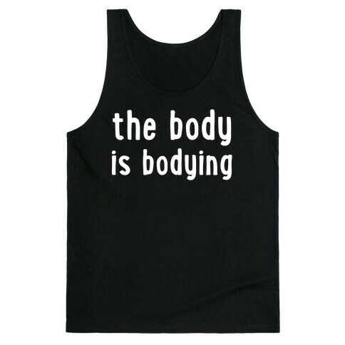 The Body Is Bodying Tank Top