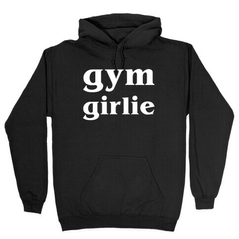 Gym Girlie Hooded Sweatshirt