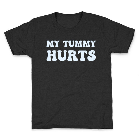 My Tummy Hurts Kids T-Shirt