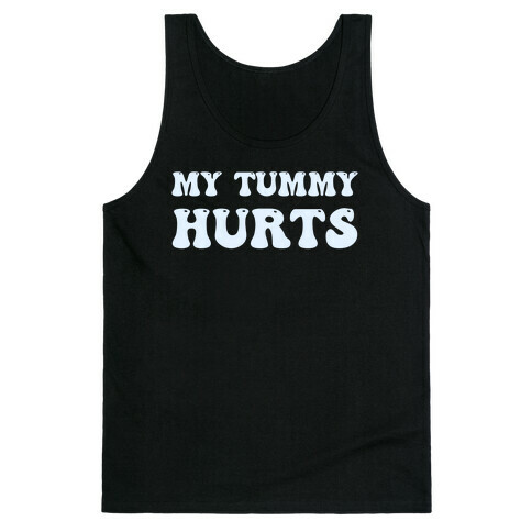 My Tummy Hurts Tank Top