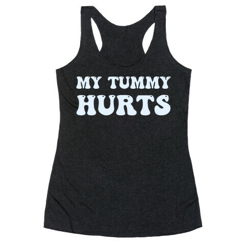 My Tummy Hurts Racerback Tank Top