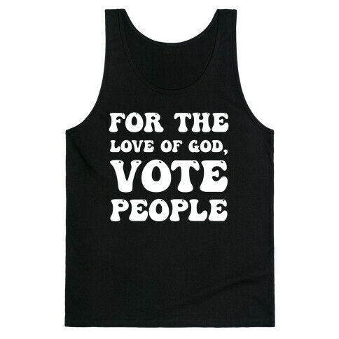 For The Love Of God, Vote People Tank Top