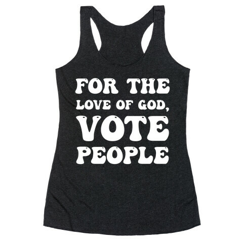For The Love Of God, Vote People Racerback Tank Top