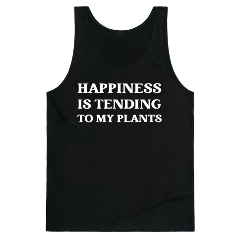 Happiness Is Tending To My Plants Tank Top